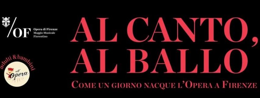 Al Canto al Ballo. Come un giorno nacque l’opera, a  Firenze