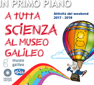 Museo Galileo: weekend a tutta scienza!